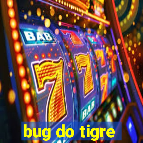bug do tigre